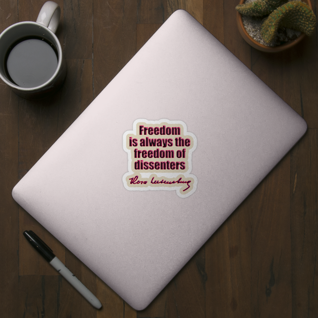 Rosa Luxemburg freedom by GePadeSign